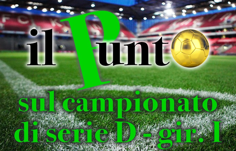 Serie D girone I: le ultimissime sulla 13a giornata a poche ore dal fischio d'inizio
